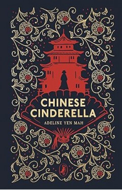 Chinese Cinderella: 25th Anniversary Edition Clothbound Classics